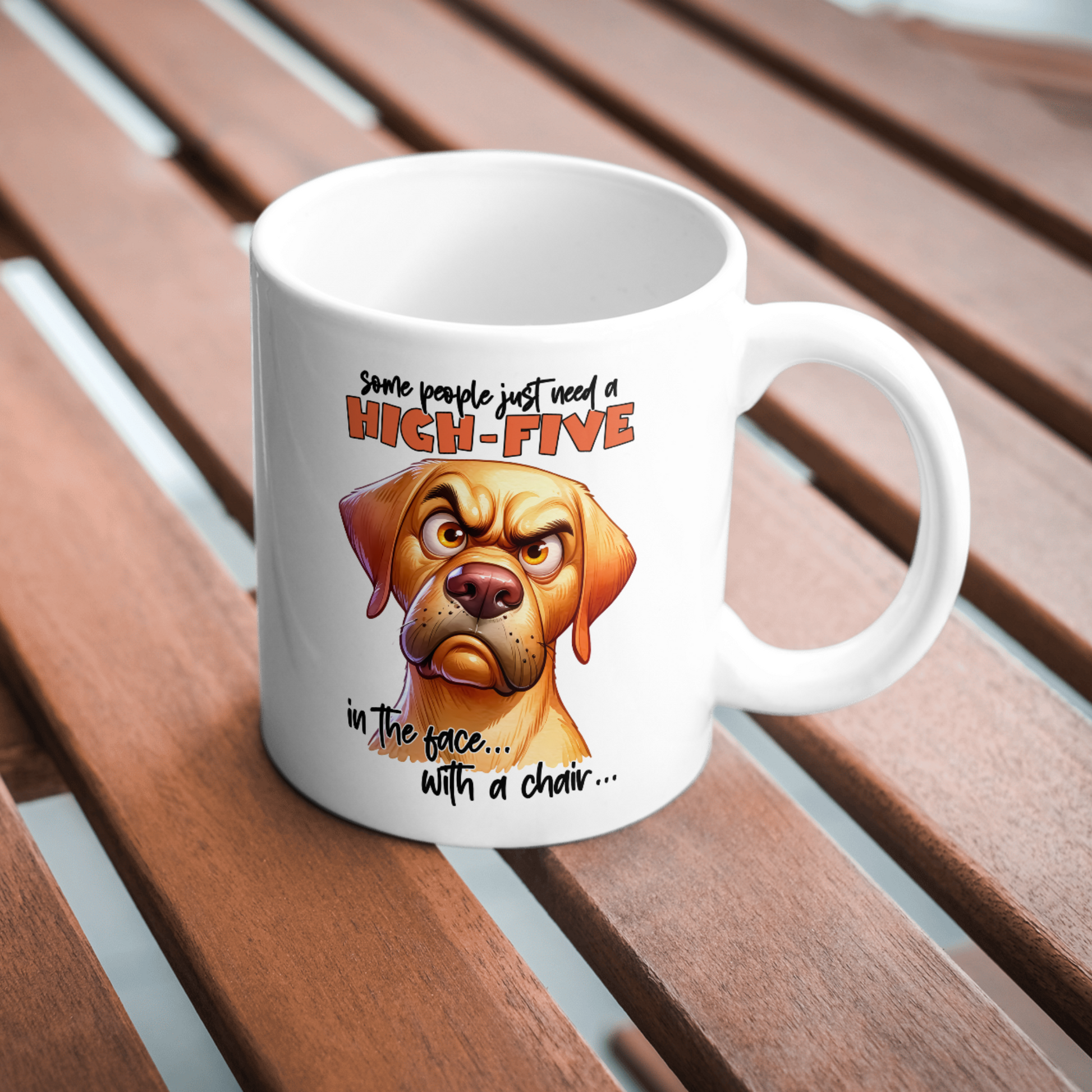 11 oz ceramic mug with a cute cartoon dog   with quote, Some people just need a high-five in the face with a chair.
