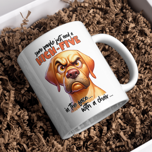 11 oz ceramic mug with a cute cartoon dog   with quote, Some people just need a high-five in the face with a chair.