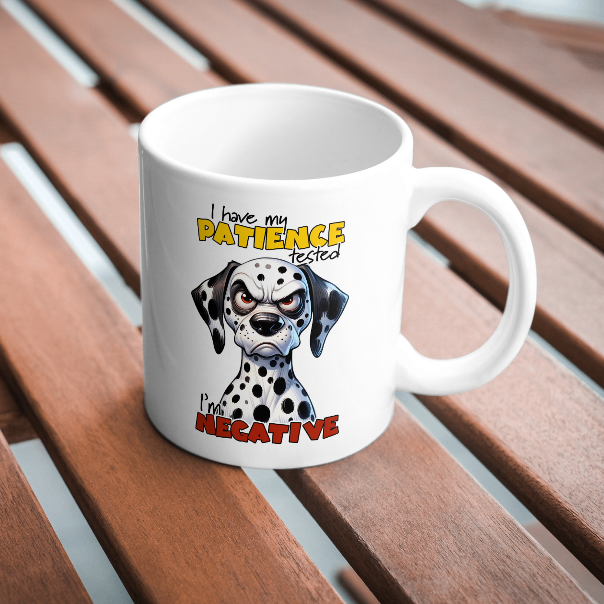 11 oz ceramic mug with a cute cartoon dog   with quote, I Have My Patience Tested, I'm Negative