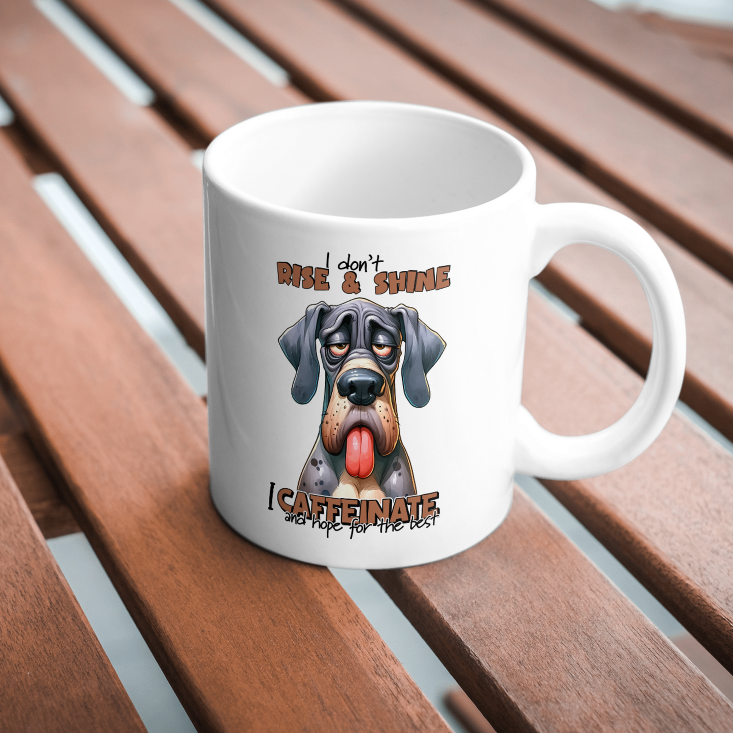11 oz ceramic mug with a cute cartoon dog   with quote, I Don't Rise & Shine, I caffeinate and hope for the best.