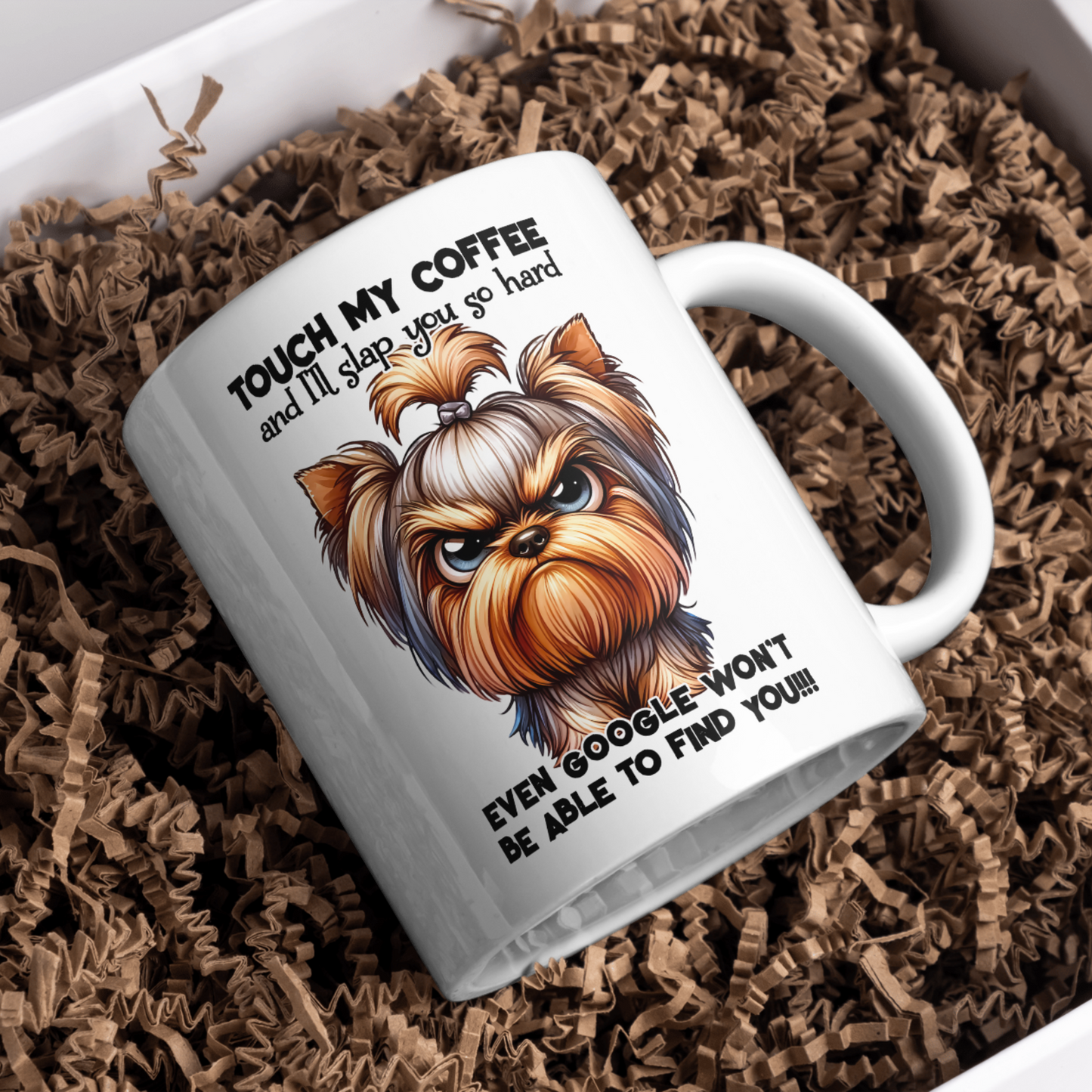 11 oz ceramic mug with a cute cartoon dog   with quote, Touch my coffee and i'll slap you so hard even google won't be able to find you. 